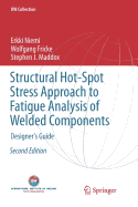 Structural Hot-Spot Stress Approach to Fatigue Analysis of Welded Components: Designer's Guide