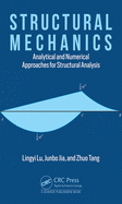 Structural Mechanics: Analytical and Numerical Approaches for Structural Analysis