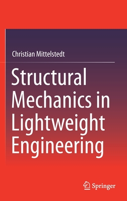 Structural Mechanics in Lightweight Engineering - Mittelstedt, Christian