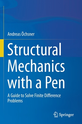 Structural Mechanics with a Pen: A Guide to Solve Finite Difference Problems - chsner, Andreas