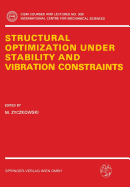 Structural Optimization Under Stability and Vibration Constraints - Zyczkowski, M (Editor)