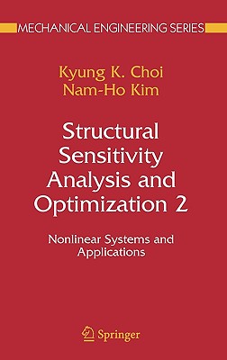 Structural Sensitivity Analysis and Optimization 2: Nonlinear Systems and Applications - Choi, K K, and Kim, Nam-Ho