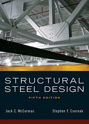 Structural Steel Design - McCormac, Jack, and Csernak, Stephen