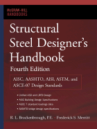 Structural Steel Designer's Handbook: AISC, AASHTO, AISI, ASTM, AREMA, and ASCE-07 Design Standards