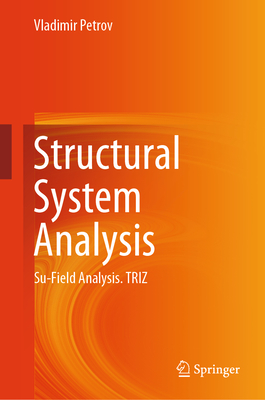 Structural System Analysis: Su-Field Analysis. Triz - Petrov, Vladimir