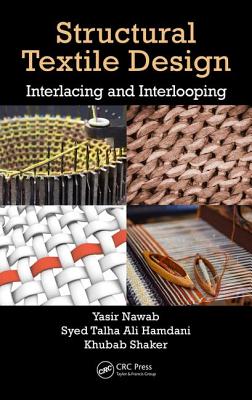 Structural Textile Design: Interlacing and Interlooping - Nawab, Yasir (Editor), and Hamdani, Syed Talha Ali (Editor), and Shaker, Khubab (Editor)