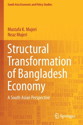 Structural Transformation of Bangladesh Economy: A South Asian Perspective - Mujeri, Mustafa K., and Mujeri, Neaz