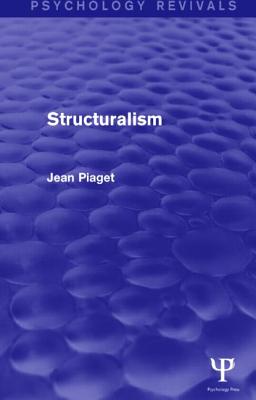 Structuralism (Psychology Revivals) - Piaget, Jean