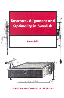 Structure, Alignment and Optimality in Swedish - Sells, Peter