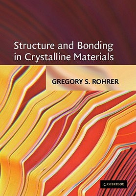 Structure and Bonding in Crystalline Materials - Rohrer, Gregory S