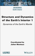 Structure and Dynamics of the Earth's Interior 1: Dynamics of the Earth's Mantle