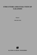 Structure and Evolution of Galaxies: Lectures Presented at the NATO Advanced Study Institute Held at the International School of Astrophysics at the 'Ettore Majorana' Centre for Scientific Culture in Erice (Sicily) Italy, June 22-July 9, 1974