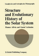 Structure and Evolutionary History of the Solar System - Alfven, H, and Arrhenius, Gustaf