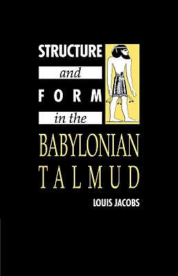 Structure and Form in the Babylonian Talmud - Jacobs, Louis