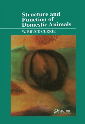 Structure and Function of Domestic Animals - Currie, W. Bruce