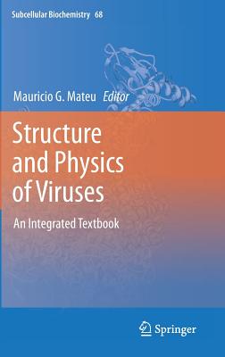 Structure and Physics of Viruses: An Integrated Textbook - Mateu, Mauricio G (Editor)