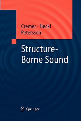 Structure-Borne Sound: Structural Vibrations and Sound Radiation at Audio Frequencies - Cremer, L., and Heckl, M., and Petersson, Bjrn A.T.