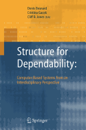 Structure for Dependability: Computer-Based Systems from an Interdisciplinary Perspective - Besnard, Denis, and Gacek, Cristina, and Jones, Cliff