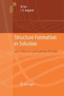 Structure Formation in Solution: Ionic Polymers and Colloidal Particles