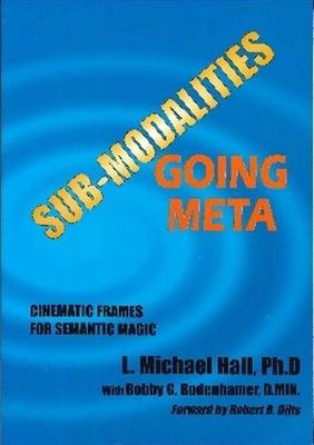 Structure of Excellence: Unmasking the Meta-Levels of "Submodalities" - Hall, L Michael, and Bodenhamer, Bobby G