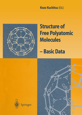 Structure of Free Polyatomic Molecules: Basic Data - Kuchitsu, Kozo (Editor)