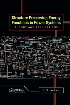 Structure Preserving Energy Functions in Power Systems: Theory and Applications - Padiyar, K.R.