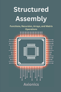 Structured Assembly: Functions, Recursion, Arrays, and Matrix Operations