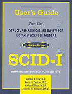 Structured Clinical Interview for Dsm-Iv(r) Axis I Disorders (Scid-I), Clinician Version, User's Guide