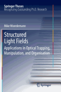 Structured Light Fields: Applications in Optical Trapping, Manipulation, and Organisation