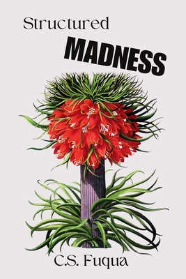 Structured Madness: New Poems in Traditional Formats - Fuqua, C S