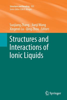 Structures and Interactions of Ionic Liquids - Zhang, Suojiang (Editor), and Wang, Jianji (Editor), and Lu, Xingmei (Editor)