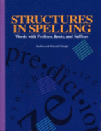 Structures in Spelling: Words with Prefixes, Roots, and Suffixes