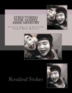 Structuring Your Gospel Mime Ministry: Essential Keys to a Successful Gospel Mime Ministry