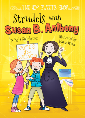 Strudels with Susan B. Anthony - Steinkraus, Kyla