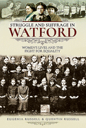 Struggle and Suffrage in Watford: Women's Lives and the Fight for Equality
