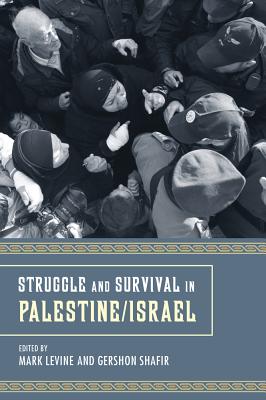 Struggle and Survival in Palestine - Levine, Mark (Editor), and Shafir, Gershon (Editor)