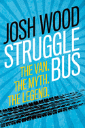 Struggle Bus: The Van. The Myth. The Legend
