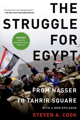 Struggle for Egypt: From Nasser to Tahrir Square - Cook, Steven A