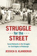 Struggle for the Street: Social Networks and the Struggle for Civil Rights in Pittsburgh