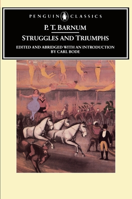 Struggles and Triumphs: Or, Forty Years' Recollections of P.T. Barnum - Barnum, P T, and Bode, Carl (Introduction by)