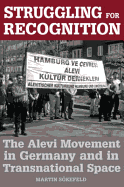 Struggling for Recognition: The Alevi Movement in Germany and in Transnational Space