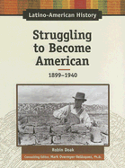 Struggling to Become American: 1899-1940
