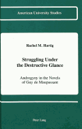 Struggling Under the Destructive Glance: Androgyny in the Novels of Guy de Maupassant