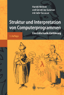 Struktur Und Interpretation Von Computerprogrammen: Eine Informatik-Einf Hrung - Abelson, Harold, and Sussman, Gerald J, and Daniels-Herold, S (Translated by)