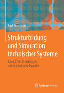 Strukturbildung Und Simulation Technischer Systeme: Band 2, Teil 2: Elektrische Und Mechanische Dynamik
