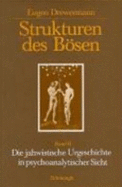 Strukturen Des Bsen: Band II. Die Jahwistische Urgeschichte in Psychoanalytischer Sicht - Drewermann, Eugen