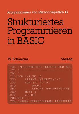 Strukturiertes Programmieren in Basic: Eine Einfuhrung Mit Zahlreichen Beispielen - Schneider, Wolfgang, OBE