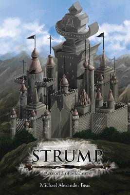 Strump: A World of Shadows - Beas, Michael Alexander