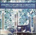 Strung Out on OK Computer: The String Quartet Tribute to Radiohead