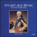 Stuart Age Music: Tunes from Troubled Times - Henry Stobart (recorder); Henry Stobart (recorder); Jon Banks (viol); Jon Banks (harp); Matthew Spring (theorbo);...